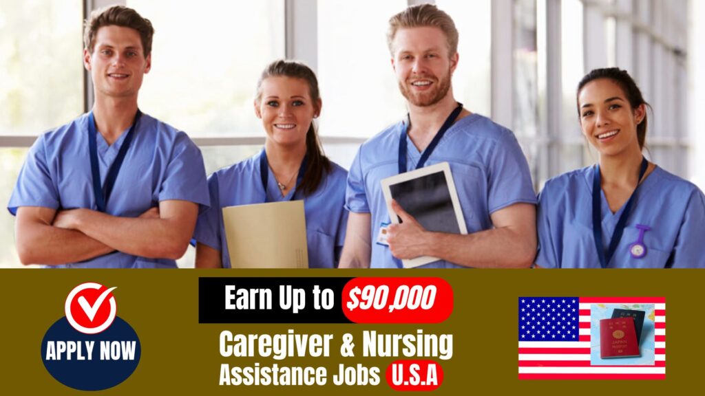 $90,000 U.S. Caregiver & Nursing Assistant Jobs with Visa Sponsorship and Relocation Packages